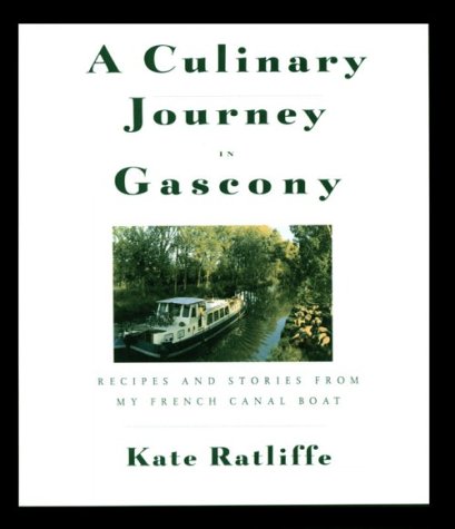 A Culinary Journey in Gascony: Recipes and Stories from My French Canal Boat Kate Ratliffe