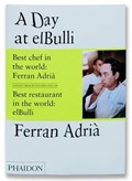 A Day at el Bulli: An Insight into the Ideas, Methods and Creativity of Ferran Adria