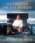 A Gondola on the Murray: A Passion for Life, A Passion for Cooking