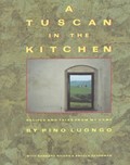 A Tuscan in the Kitchen: Recipes and Tales from My Home