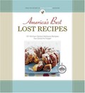 America's Best Lost Recipes: More Than 100 Heirloom Recipes Too Good to Forget