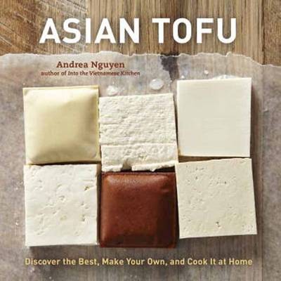ASIAN TOFU, by Andrea Nguyen