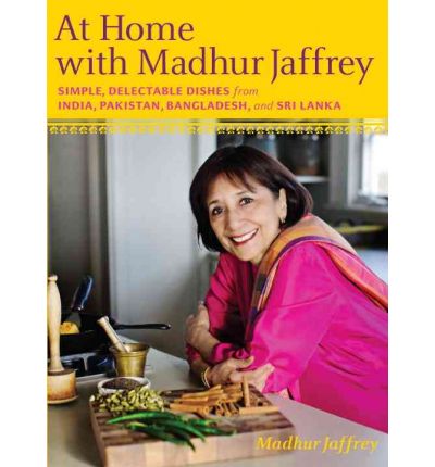 At Home with Madhur Jaffrey: Simple, Delectable Dishes from India, Pakistan, Bangladesh, and Sri Lanka
