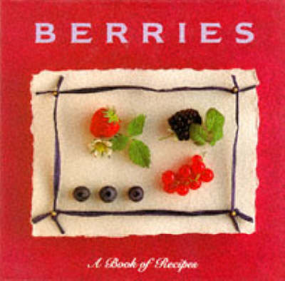 Berries: A Book of Recipes