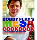 Bobby Flay's Mesa Grill Cookbook: Explosive Flavors From The Southwestern Kitchen