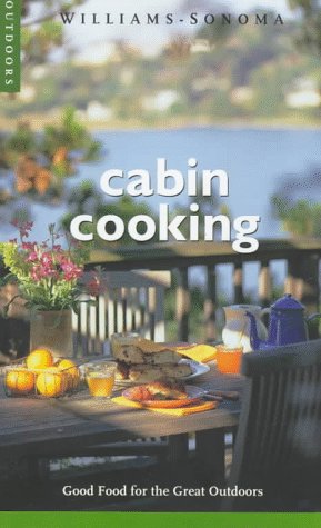 Cabin Cooking: Good Food for the Great Outdoors