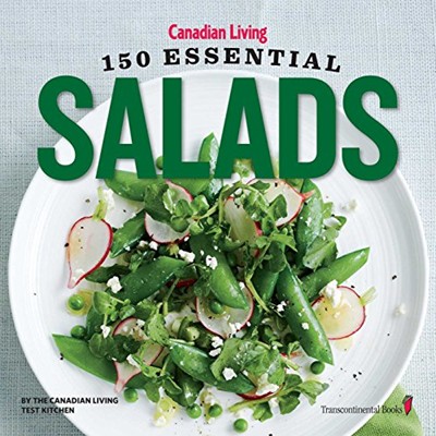 150 Essential Salads by Canadian Living Magazine: Salads for every occasion from Canada's top women's magazine.