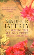 Climbing the Mango Trees: A Memoir of a Childhood in India