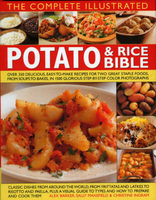 Complete Illustrated Potato and Rice Bible: Over 300 delicious, easy-to-make recipes for two all-time staple foods