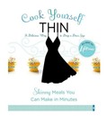 Cook Yourself Thin: Skinny Meals You Can Make in Minutes