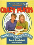 Crazy Plates: Low-Fat Food So Good, You'll Swear It's Bad for You!