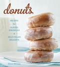 Donuts: Recipes for Glazed, Sprinkled, & Jelly-Filled Delights