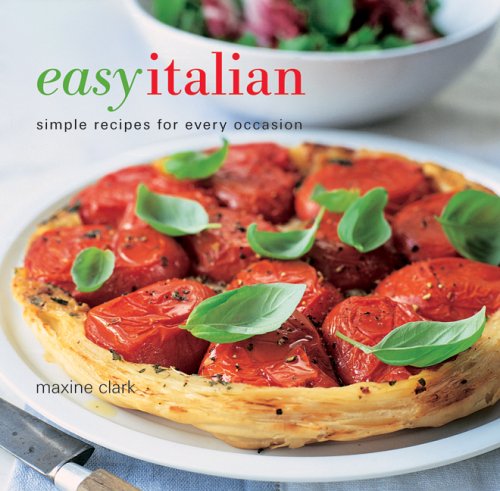 Easy Italian: Simple Recipes for Every Occasion