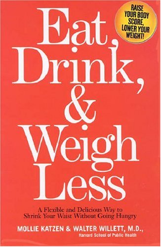 Eat, Drink, And Weigh Less: A Flexible And Delicious Way To Shrink Your Waist Without Going Hungry