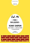 Eat Me: The Food and Philosophy of Kenny Shopsin