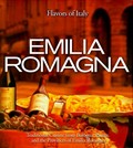 Emilia Romagna: Traditional Cuisine from Bologna, Parma, and the Provinces of Emilia Romagna