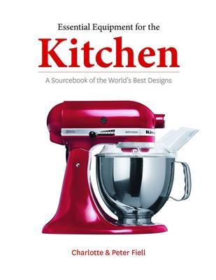 Essential Equipment for the Kitchen: A Sourcebook of the World's ...