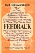 Feedback: How to Cook for Increased Awareness, Relaxation, Pleasure & Better Communication with Yourself & Those Who Eat the Food: How to Enjoy the Process as Well as the Product: How to Use the Kitchen as a Source of Nourishment, Emotional, Physical & Sensual