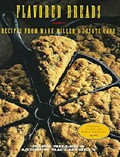 Flavored Breads: Recipes from Mark Miller's Coyote Cafe