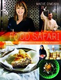 Food Safari: Glorious Adventures Through a World of Cuisine