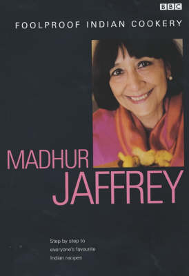 Foolproof Indian Cookery: Step by Step to Everyone's Favourite Indian Recipes