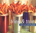 Fried & True: Crispy And Delicious Dishes From Appetizers To Desserts