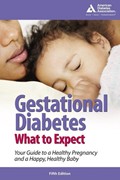 Gestational Diabetes, 5th Edition: What To Expect
