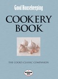 Good Housekeeping Cookery Book: The Cook's Classic Companion