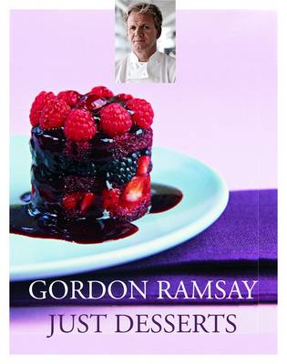 Gordon Ramsay's Just Desserts Gordon Ramsay