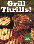 Grill Thrills!: Recipes and Inspiration for Creative Grilling