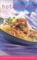 Hot & Spicy (Culinary Classics): Over 60 Simple Recipes for Elegant Home Cooking