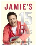 Jamie's 15-Minute Meals: Delicious, Nutritious, Super-Fast Food