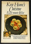 Ken Hom's Cuisine: East Meets West