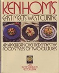Ken Hom's East Meets West Cuisine: An American Chef Redefines the Foodstyles of Two Cultures