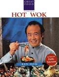 Ken Hom's Hot Wok: Over 150 One-Pan Wonders