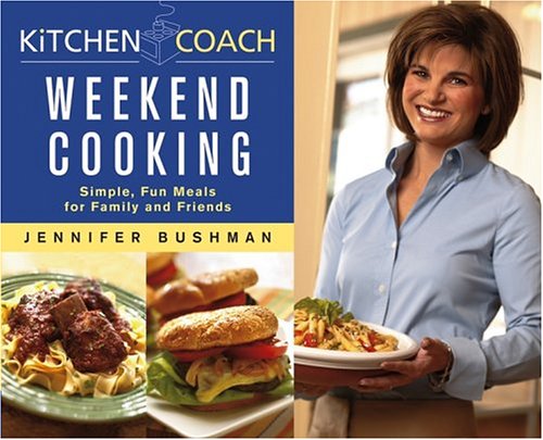 Kitchen Coach: Weekend Cooking: Simple, Fun Meals for Family and Friends