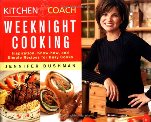 Kitchen Coach: Weeknight Cooking: Inspiration, Know-How and Simple Recipes for Busy Cooks