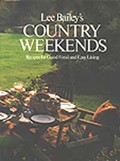 Lee Bailey's Country Weekends: Recipes for Good Food and Easy Living
