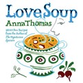 Love Soup: 160 All-New Vegetarian Recipes from the Author of The Vegetarian Epicure