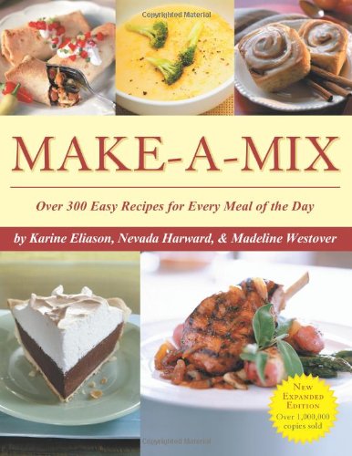 Make-A-Mix: Over 300 Easy Recipes for Every Meal of the Day