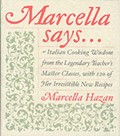 Marcella Says...: Italian Cooking Wisdom From The Legendary Teacher's Master Classes, With 120 of Her Irresistible New Recipes