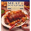 Meat and Potatoes: Home-Cooked Favorites for Perfect Pot Roast to Chocolate Cream Pie
