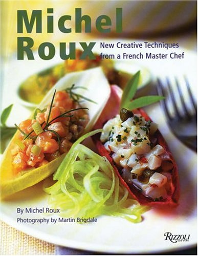 Michel Roux: New Creative Techniques from a French Master Chef Michel Roux