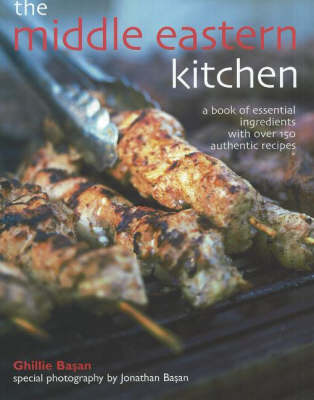 Middle Eastern Kitchen: A Book of Essential Ingredients with Over 150 Authentic Recipes