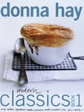 Modern Classics Book 1: Soups, Salads, Vegetables, Roasts & Simmers, Pastas, Noodles & Rice, Pies & Tarts