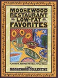 Moosewood Restaurant Low-Fat Favorites: Flavorful Recipes for Healthful Meals
