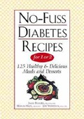 No Fuss Diabetes Recipes for 1 or 2: 125 Healthy & Delicious Meals and Desserts