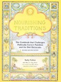 Nourishing Traditions: The Cookbook that Challenges Politically Correct Nutrition and The Diet Dictocrats