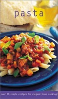 Pasta (Culinary Classics): Over 60 Simple Recipes for Elegant Home Cooking