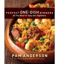Perfect One-Dish Dinners: All You Need for Easy Get-Togethers